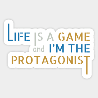 Life is a Game and I'm the Protagonist Sticker